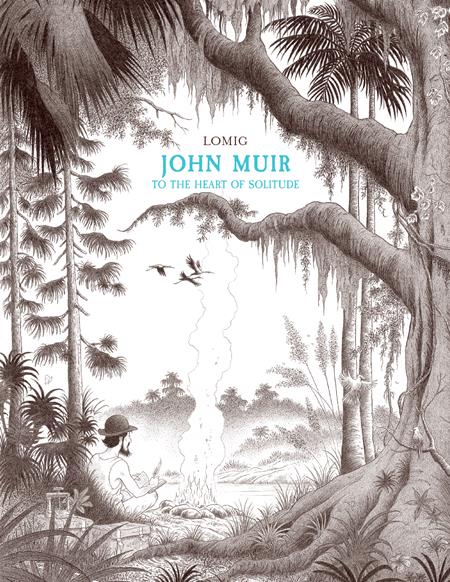 John Muir To The Heart Of Solitude Hc (04/16/2025) Nbm Graphic Novels