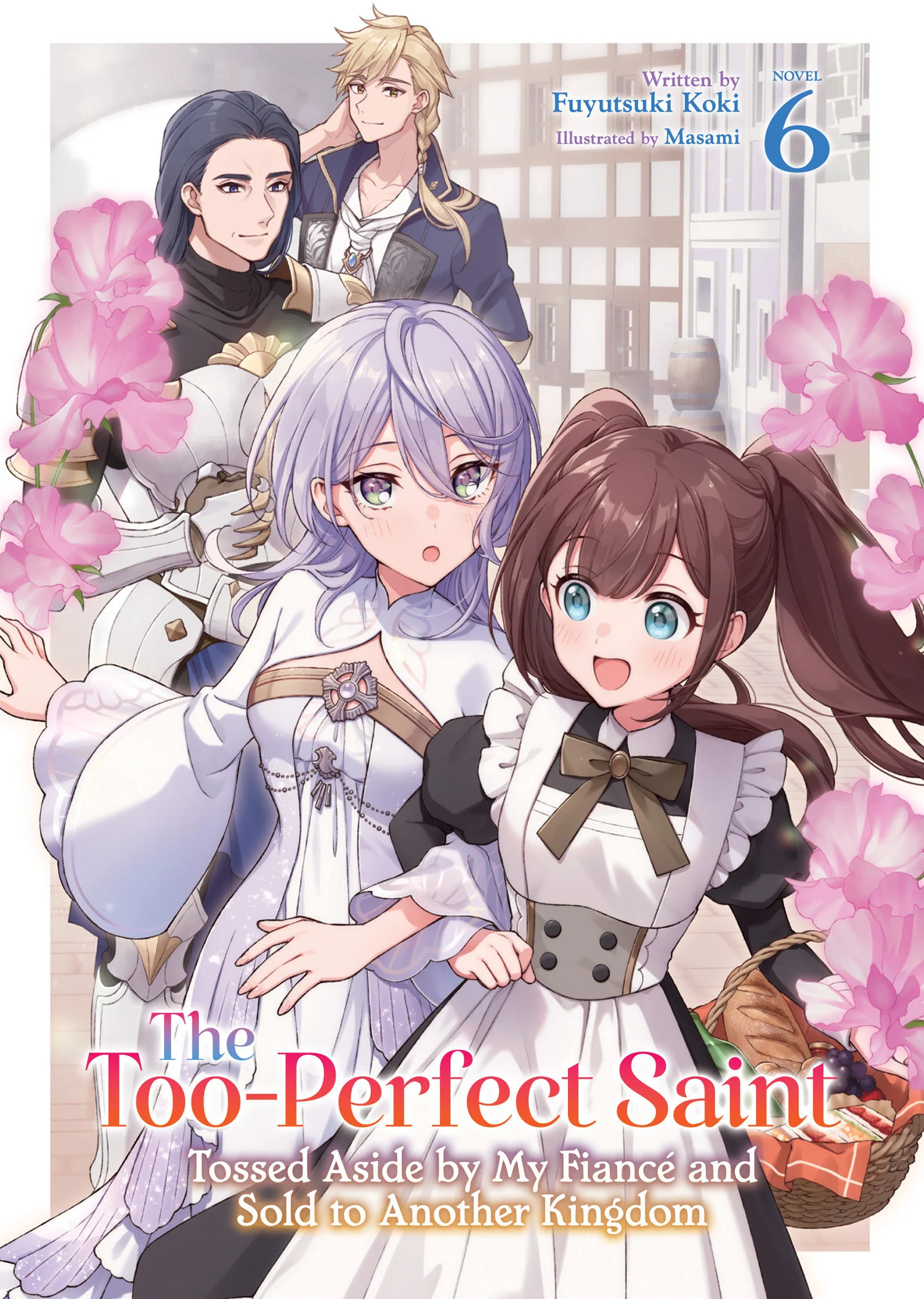 The Too-Perfect Saint: Tossed Aside By My Fiancã© And Sold To Another Kingdom (Light Novel) Vol. 6 Tp (07/07/2026) Seven Seas Entertainment