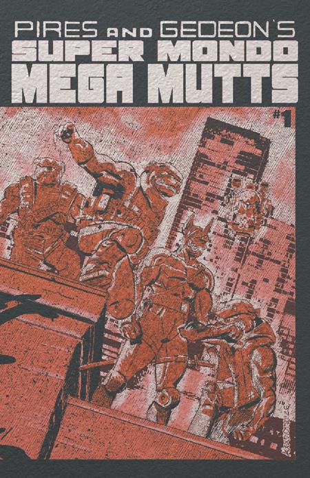 Super Mondo Mega Mutts #1 (Of 4) A1 Cover Set Of 10 1:10 1:20 1:50 1:100 (07/15/2026) Oni - Image 7